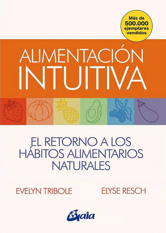 Produktbild: Alimentaci&oacute;n intuitiva : el retorno a los h&aacute;bitos alimentarios naturales