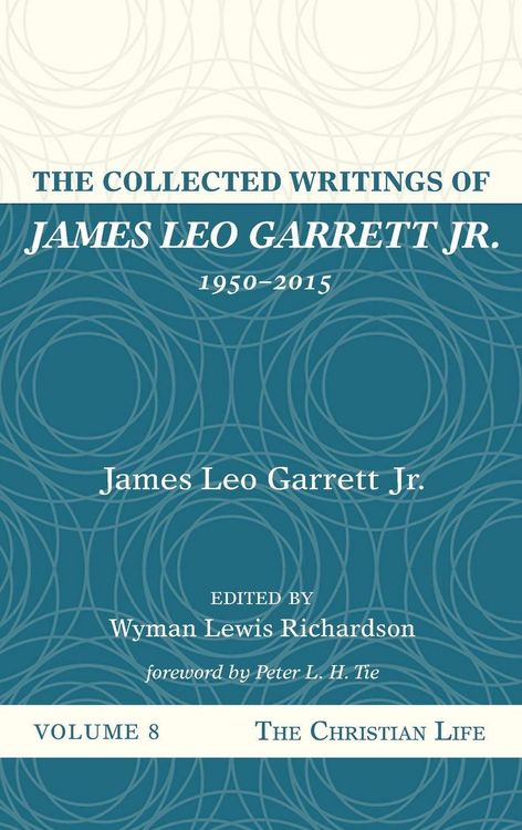 Produktbild: The Collected Writings of James Leo Garrett Jr., 1950-2015