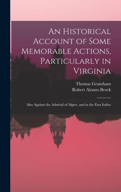 Produktbild: An Historical Account of Some Memorable Actions, Particularly in Virginia