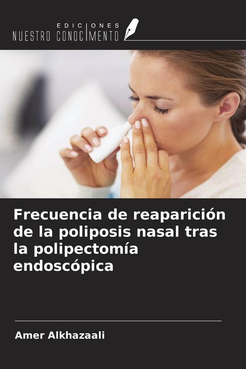 Produktbild: Frecuencia de reaparici&oacute;n de la poliposis nasal tras la polipectom&iacute;a endosc&oacute;pica