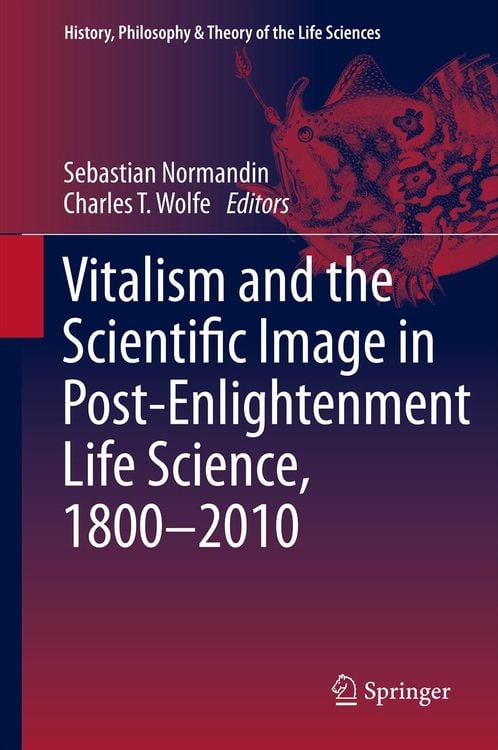Produktbild: Vitalism and the Scientific Image in Post-Enlightenment Life Science, 1800-2010