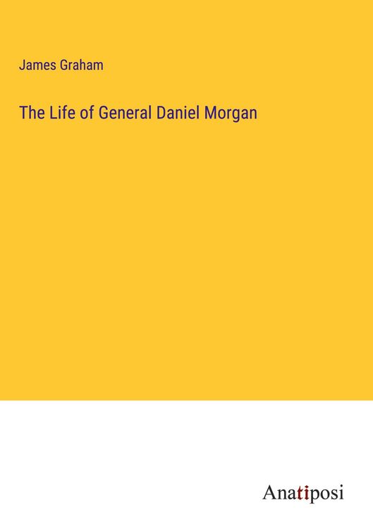 Produktbild: The Life of General Daniel Morgan