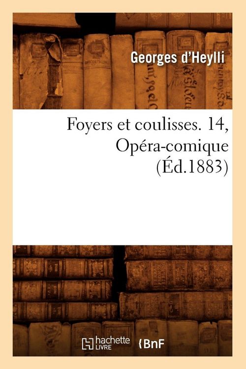 Produktbild: Foyers et coulisses. 14, Op&eacute;ra-comique (&Eacute;d.1883)