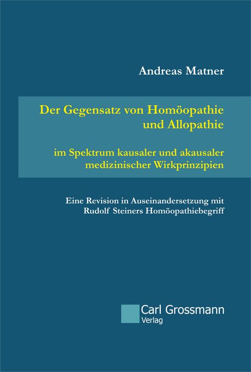 Produktbild: Der Gegensatz von Hom&ouml;opathie und Allopathie im Spektrum kausaler und akausaler medizinischer Wirkprinzipien