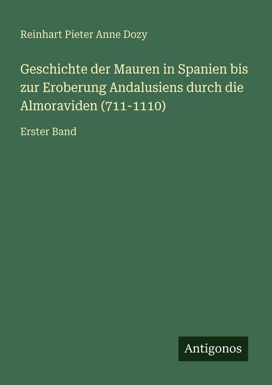 Produktbild: Geschichte der Mauren in Spanien bis zur Eroberung Andalusiens durch die Almoraviden (711-1110)