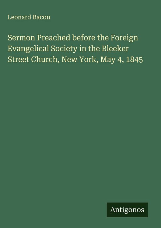 Produktbild: Sermon Preached before the Foreign Evangelical Society in the Bleeker Street Church, New York, May 4, 1845