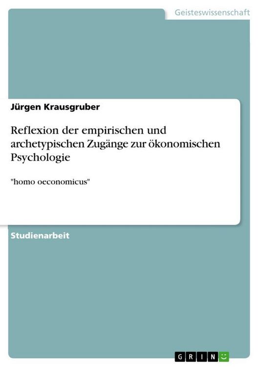 Produktbild: Reflexion der empirischen und archetypischen Zug&auml;nge zur &ouml;konomischen Psychologie