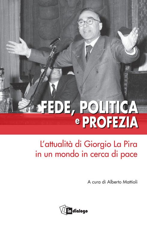 Produktbild: Fede, politica e profezia. L'attualit&agrave; di Giorgio La Pira in un mondo in cerca di pace