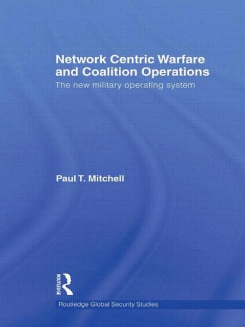Produktbild: Mitchell, P: Network Centric Warfare and Coalition Operation