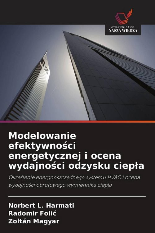 Produktbild: Modelowanie efektywno&iquest;ci energetycznej i ocena wydajno&iquest;ci odzysku ciep&iquest;a
