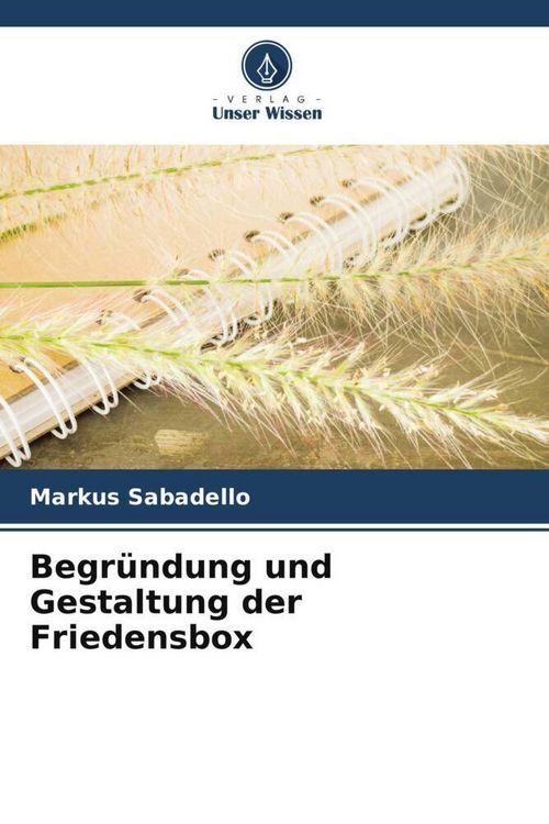 Produktbild: Begr&uuml;ndung und Gestaltung der Friedensbox
