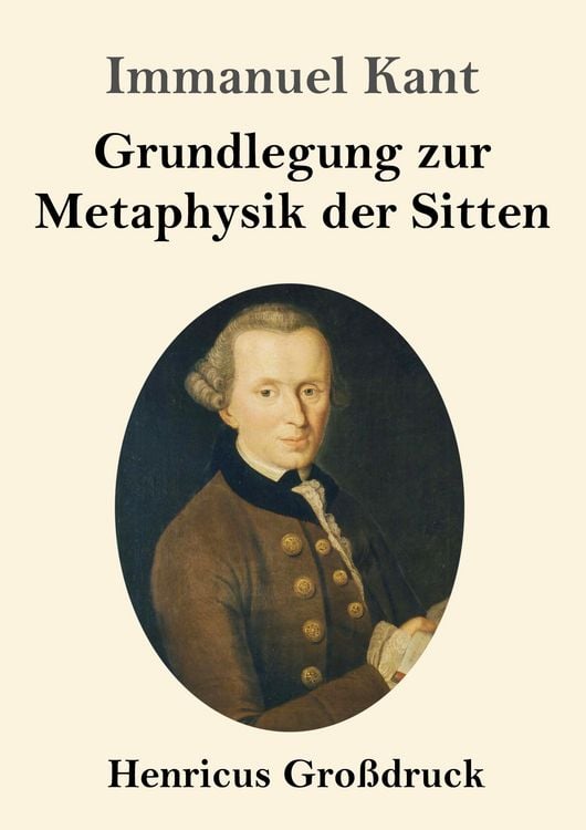 Produktbild: Grundlegung zur Metaphysik der Sitten (Gro&szlig;druck)