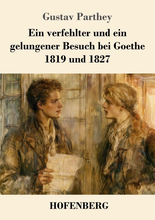 Produktbild: Ein verfehlter und ein gelungener Besuch bei Goethe. 1819 und 1827