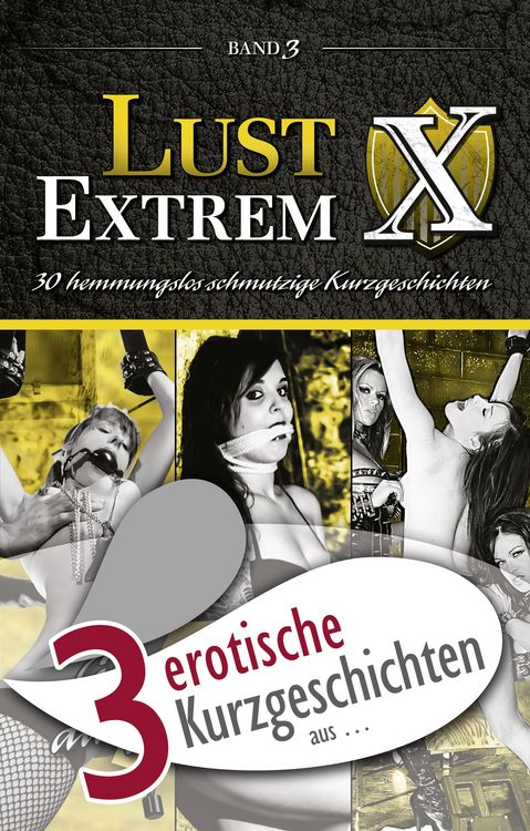 Produktbild: 3 erotische Kurzgeschichten aus: "Lust Extrem 3: Gnadenlos ausgeliefert"