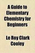 Produktbild: A Guide to Elementary Chemistry for Beginners