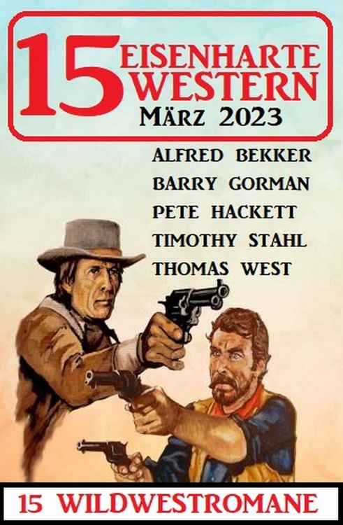 Produktbild: 15 Eisenharte Western M&auml;rz 2023: 15 Wildwestromane