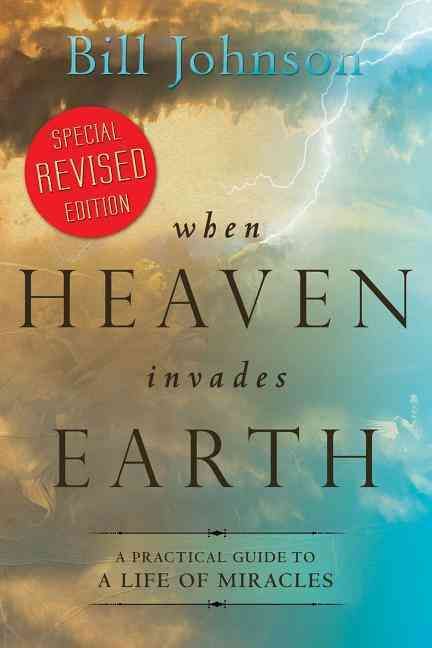 Produktbild: When Heaven Invades Earth Expanded Edition: A Practical Guide to a Life of Miracles - Developed for Personal and Small Group Development