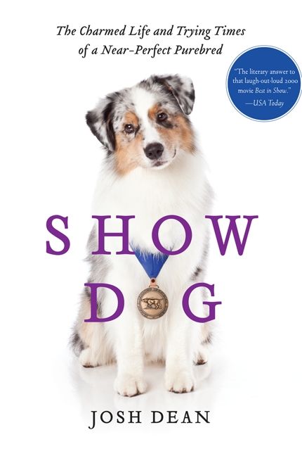 Produktbild: Show Dog: The Charmed Life and Trying Times of a Near-Perfect Purebred