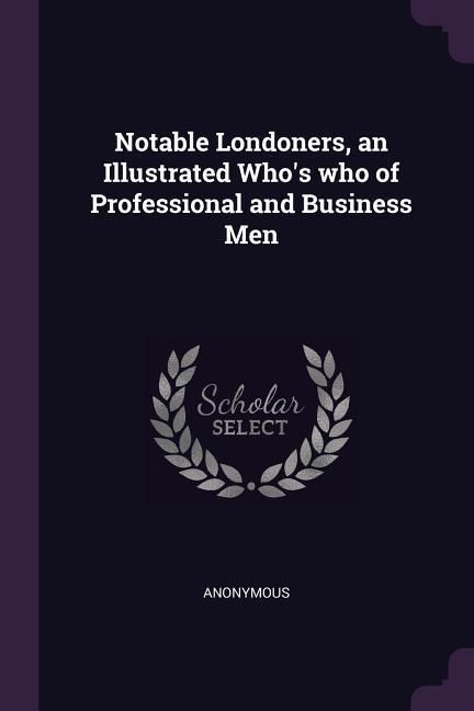 Produktbild: Notable Londoners, an Illustrated Who's who of Professional and Business Men