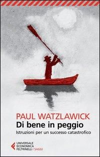 Produktbild: Di bene in peggio. Istruzioni per un successo catastrofico