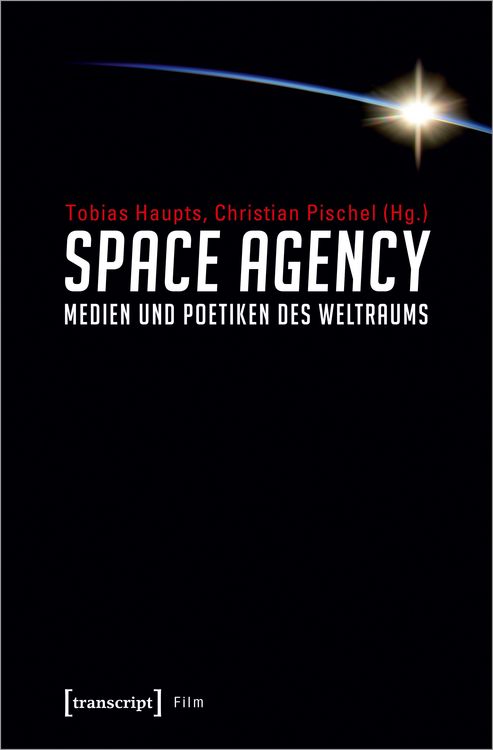 Produktbild: Space Agency &ndash; Medien und Poetiken des Weltraums