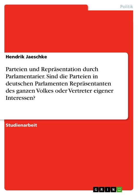 Produktbild: Parteien und Repr&auml;sentation durch Parlamentarier - Sind die Parteien in deutschen Parlamenten Repr&auml;sentanten des ganzen Volkes oder sind sie lediglich