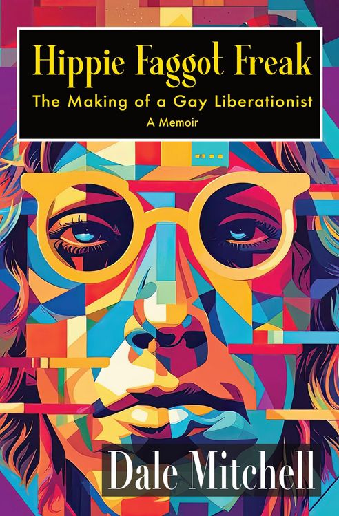 Produktbild: Hippie Faggot Freak: The Making of a Gay Liberationist