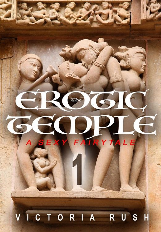 Produktbild: The Erotic Temple 1: A Sexy Fairy Tale (Clover's Fantasy Erotica: Adult Fairy Tales, #11)