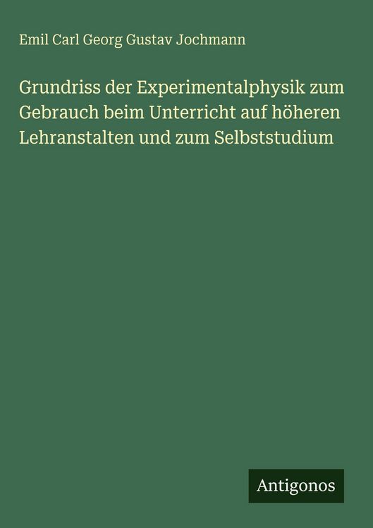Produktbild: Grundriss der Experimentalphysik zum Gebrauch beim Unterricht auf h&ouml;heren Lehranstalten und zum Selbststudium