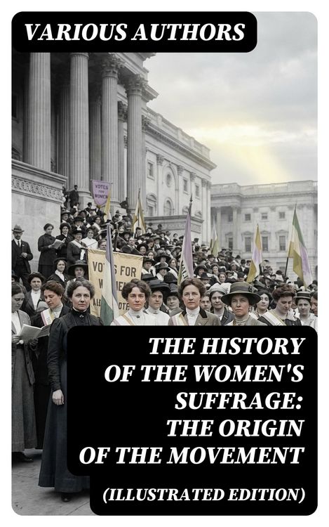 Produktbild: The History of the Women's Suffrage: The Origin of the Movement (Illustrated Edition)