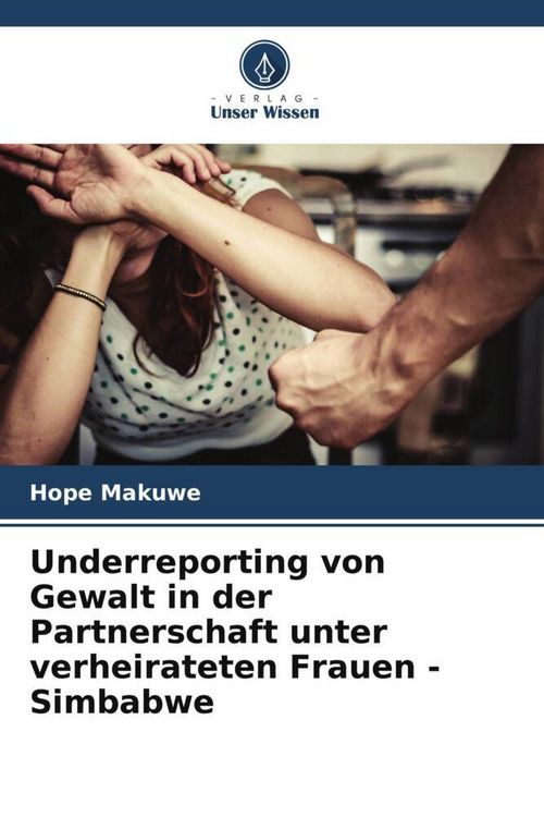 Produktbild: Underreporting von Gewalt in der Partnerschaft unter verheirateten Frauen - Simbabwe