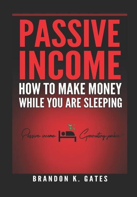 Produktbild: How to Make Money While You Are Sleeping: Passive Income Generating Junkie