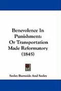 Produktbild: Benevolence in Punishment: Or Transportation Made Reformatory (1845)