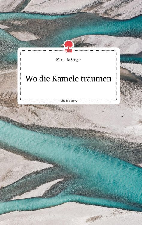 Produktbild: Wo die Kamele tr&auml;umen. Life is a Story - story.one