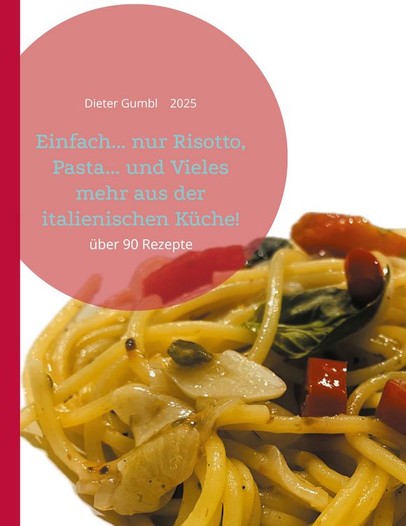 Produktbild: Einfach... nur Risotto, Pasta... und Vieles mehr aus der italienischen K&uuml;che!