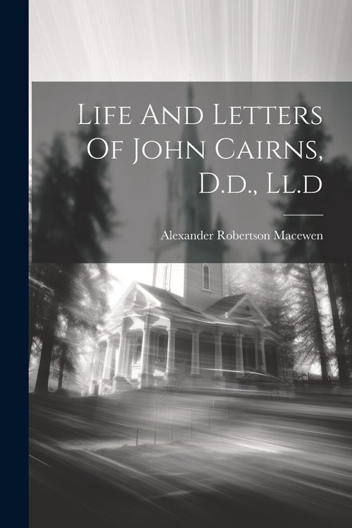 Produktbild: Life And Letters Of John Cairns, D.d., Ll.d
