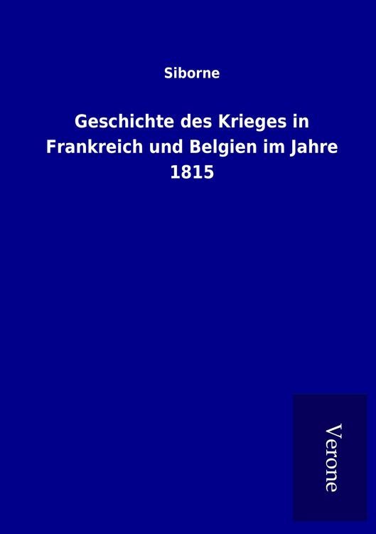 Produktbild: Geschichte des Krieges in Frankreich und Belgien im Jahre 1815
