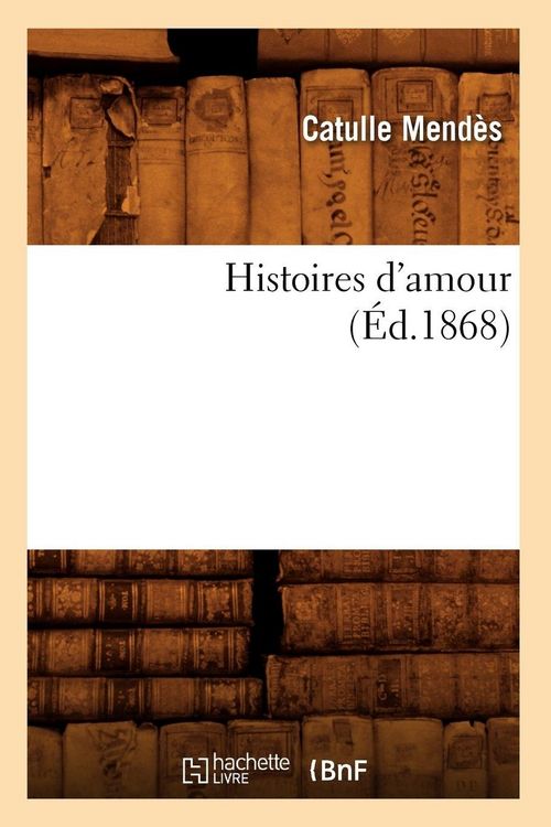 Produktbild: Histoires d'amour, (&Eacute;d.1868)