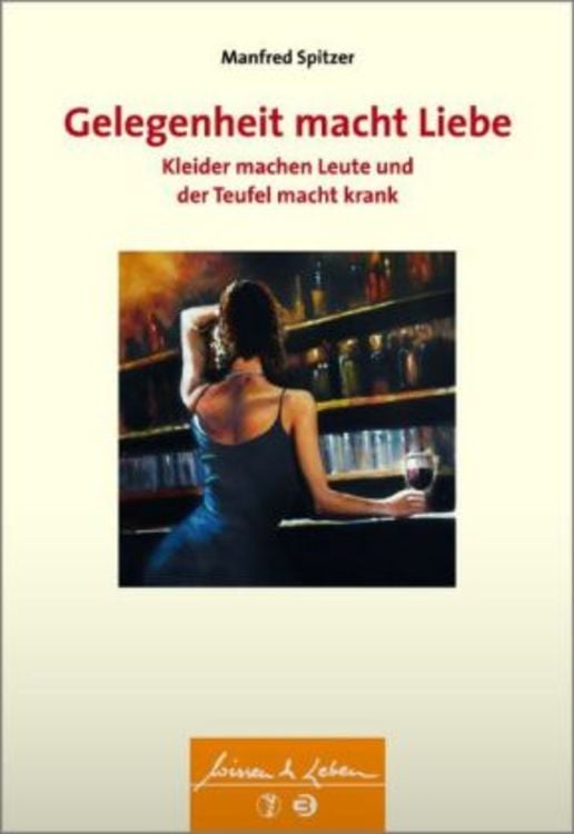 Bild vom Artikel Gelegenheit macht Liebe, Kleider machen Leute und der Teufel macht krank vom Autor Manfred Spitzer