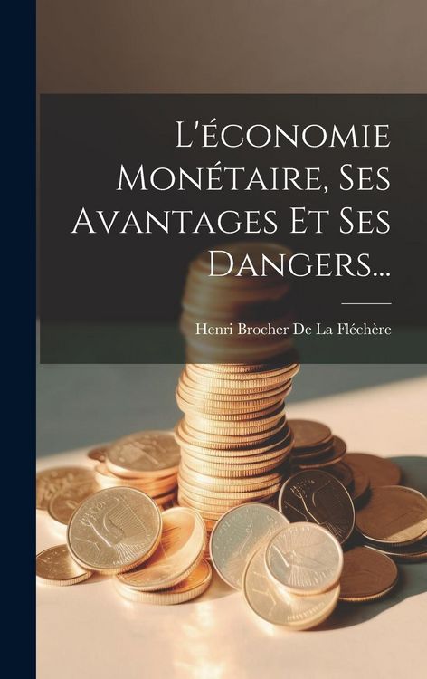 Produktbild: L'&eacute;conomie Mon&eacute;taire, Ses Avantages Et Ses Dangers...