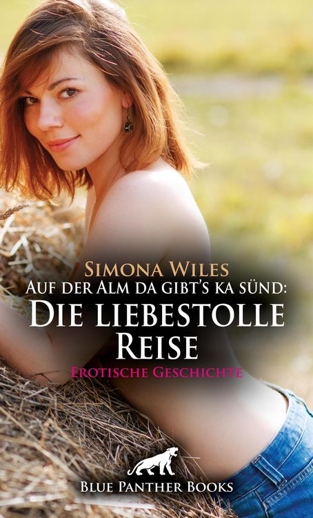 Produktbild: Auf der Alm da gibt's ka s&uuml;nd: Die liebestolle Reise | Erotische Geschichte