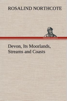 Produktbild: Devon, Its Moorlands, Streams and Coasts