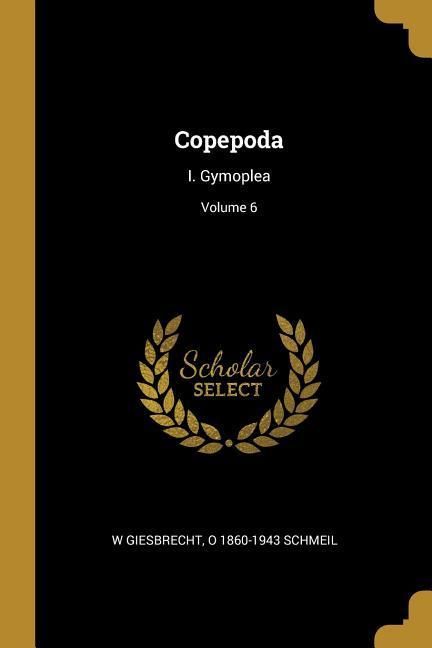 Produktbild: Copepoda: I. Gymoplea; Volume 6