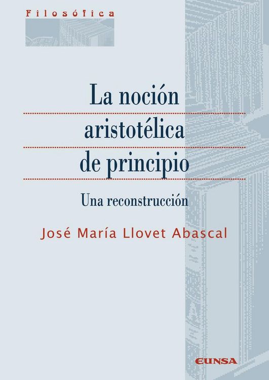 Produktbild: La noci&oacute;n aristot&eacute;lica de principio : una reconstrucci&oacute;n