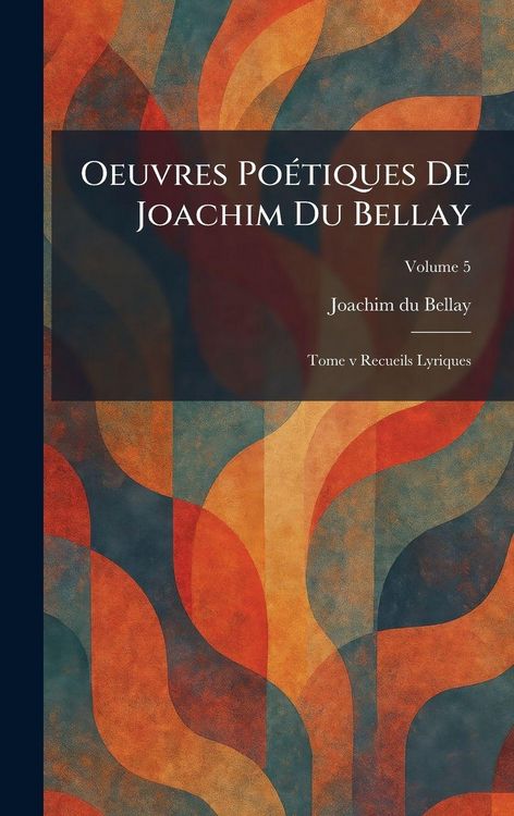 Produktbild: Oeuvres Po&Atilde;(c)tiques De Joachim Du Bellay