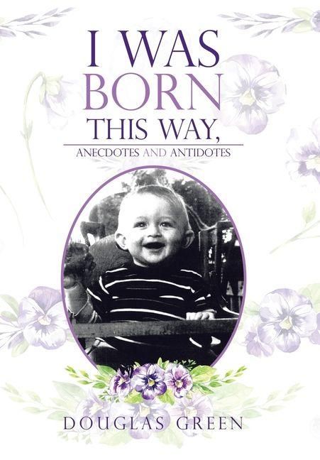 Produktbild: I Was Born This Way, Anecdotes and Antidotes