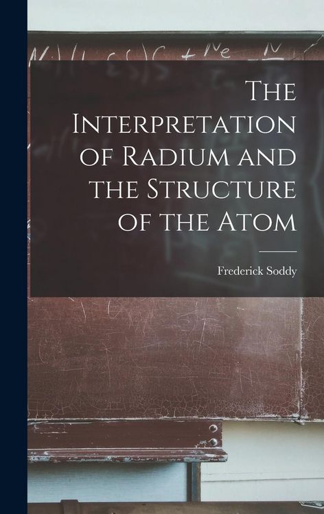 Produktbild: The Interpretation of Radium and the Structure of the Atom