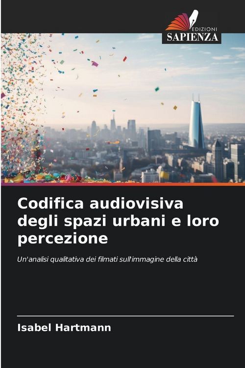 Produktbild: Codifica audiovisiva degli spazi urbani e loro percezione