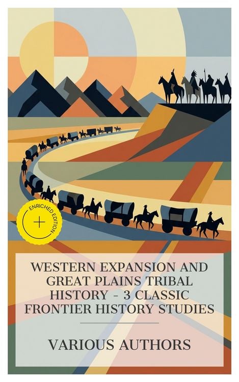 Produktbild: Western Expansion and Great Plains Tribal History - 3 Classic Frontier History Studies