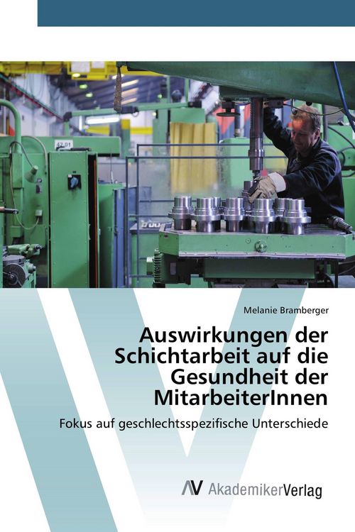 Produktbild: Auswirkungen der Schichtarbeit auf die Gesundheit der MitarbeiterInnen